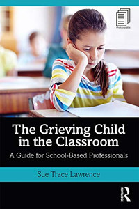 The Grieving Child in the Classroom The Grieving Child in the Classroom