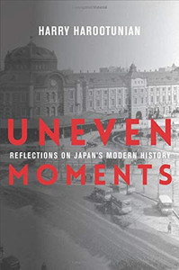Uneven Moments: Reflections on Japan's Modern History (Asia Perspectives: History, Society, and Culture) - Paperback
