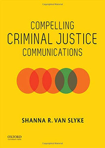 Compelling Criminal Justice Communications Compelling Criminal Justice Communications