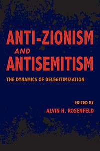 Anti-Zionism and Antisemitism: The Dynamics of Delegitimization (Studies in Antisemitism) - Paperback