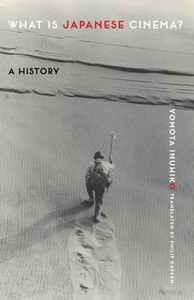 What Is Japanese Cinema?: A History What Is Japanese Cinema?: A History
