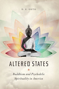 Altered States: Buddhism And Psychedelic Spirituality In America Altered States: Buddhism And Psychedelic Spirituality In America