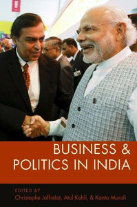 Business and Politics in India (Modern South Asia) Business and Politics in India (Modern South Asia)