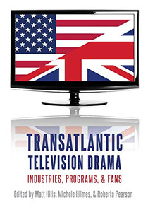 Transatlantic Television Drama: Industries, Programs, and Fans Transatlantic Television Drama: Industries, Programs, and Fans