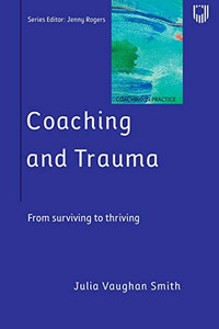 Coaching and Trauma: From surviving to thriving Coaching and Trauma: From surviving to thriving