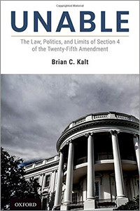 Unable: The Law, Politics, and Limits of Section 4 of the Twenty-Fifth Amendment