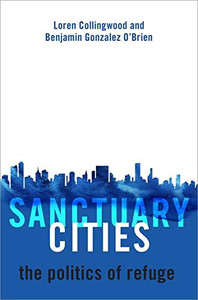 Sanctuary Cities: The Politics of Refuge Sanctuary Cities: The Politics of Refuge