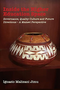Inside the Higher Education Space: Governance, Quality Culture and Future Directions - A Malawi Perspective Inside the Higher Education Space: Governance, Quality Culture and Future Directions - A Malawi Perspective