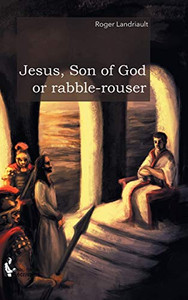 Jesus, Son of God or rabble-rouser - Hardcover Jesus, Son of God or rabble-rouser - Hardcover