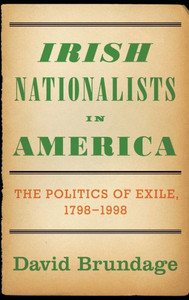 Irish Nationalists In America: The Politics Of Exile, 1798-1998 Irish Nationalists In America: The Politics Of Exile, 1798-1998