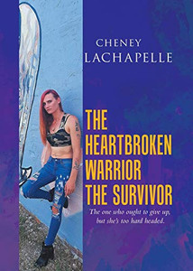 The Heartbroken Warrior the Survivor The Heartbroken Warrior the Survivor