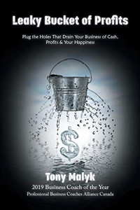 Leaky Bucket of Profits: Plug the Holes That Drain Your Business of Cash, Profits & Your Happiness - Paperback Leaky Bucket of Profits: Plug the Holes That Drain Your Business of Cash, Profits & Your Happiness - Paperback