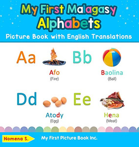 My First Malagasy Alphabets Picture Book with English Translations: Bilingual Early Learning & Easy Teaching Malagasy Books for Kids (1) (Teach & Learn Basic Malagasy Words for Children)