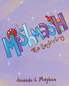 Mishmash... The Beginning Mishmash... The Beginning