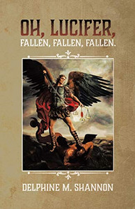 Oh, Lucifer,: Fallen, Fallen, Fallen - Paperback Oh, Lucifer,: Fallen, Fallen, Fallen - Paperback