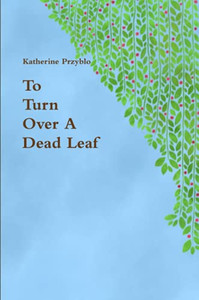 To Turn Over A Dead Leaf To Turn Over A Dead Leaf