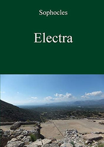 Electra by Sophocles Electra by Sophocles