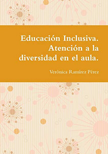 Educación Inclusiva. Atención a la diversidad en el aula. (Spanish Edition) Educación Inclusiva. Atención a la diversidad en el aula. (Spanish Edition)