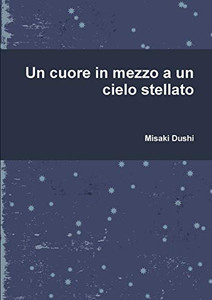 Un cuore in mezzo a un cielo stellato (Italian Edition) Un cuore in mezzo a un cielo stellato (Italian Edition)