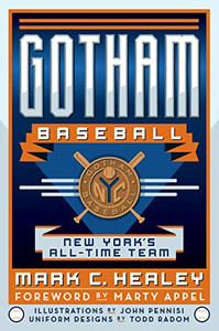 Gotham Baseball: New York�s All-Time Team (Sports) Gotham Baseball: New York�s All-Time Team (Sports)