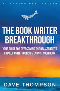 The Book Writer Breakthrough - Your Guide For Overcoming The Resistance To Finally Write, Publish & Launch Your Book (paperback) The Book Writer Breakthrough - Your Guide For Overcoming The Resistance To Finally Write, Publish & Launch Your Book (paperback)