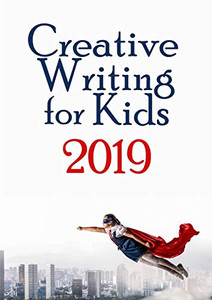 Creative Writing for KIds 2019 Creative Writing for KIds 2019