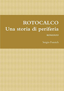 ROTOCALCO. Una storia di periferia (Italian Edition) ROTOCALCO. Una storia di periferia (Italian Edition)