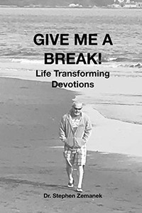GIVE ME A BREAK! Life Transforming Devotions GIVE ME A BREAK! Life Transforming Devotions