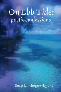 On Ebb Tide: poetic confessions - Paperback On Ebb Tide: poetic confessions - Paperback