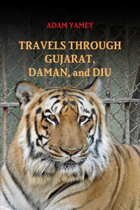 TRAVELS THROUGH GUJARAT, DAMAN, AND DIU TRAVELS THROUGH GUJARAT, DAMAN, AND DIU