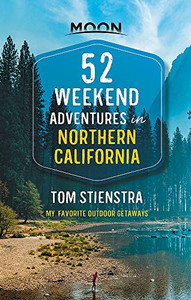 52 Weekend Adventures in Northern California: My Favorite Outdoor Getaways (Travel Guide) 52 Weekend Adventures in Northern California: My Favorite Outdoor Getaways (Travel Guide)