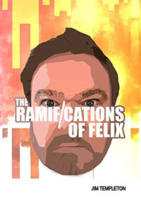 The Ramifications of Felix The Ramifications of Felix