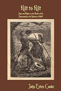 Hilt to Hilt: Days and Nights on the Banks of the Shenandoah in the Autumn of 1864