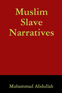 Muslim Slave Narratives Muslim Slave Narratives