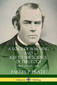A Voice of Warning and Key to the Science of Theology (First Edition - 1855) A Voice of Warning and Key to the Science of Theology (First Edition - 1855)