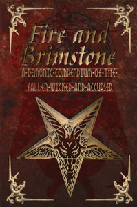 Fire and Brimstone: A Demonic Compendium of the Wicked, Fallen and Accursed Fire and Brimstone: A Demonic Compendium of the Wicked, Fallen and Accursed