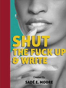Shut The Fuck Up & Write Shut The Fuck Up & Write