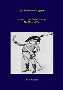 Q's Historical Legacy - 5 - Tales of The Looe Diehards, The Mayor Troy Q's Historical Legacy - 5 - Tales of The Looe Diehards, The Mayor Troy