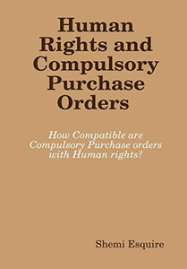 Human Rights and Compulsory Purchase Orders Human Rights and Compulsory Purchase Orders