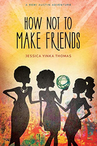 How Not to Make Friends How Not to Make Friends
