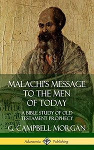 Malachi's Message to the Men of Today: A Bible Study of Old Testament Prophecy (Hardcover) Malachi's Message to the Men of Today: A Bible Study of Old Testament Prophecy (Hardcover)