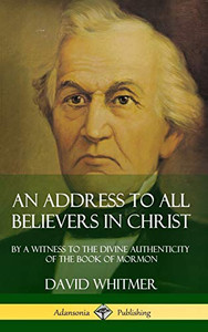 An Address to All Believers in Christ: By A Witness to the Divine Authenticity of the Book of Mormon (Hardcover)