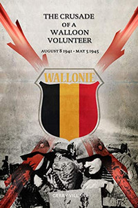 The Crusade of a Walloon Volunteer: August 8, 1941 - May 5, 1945 - Paperback