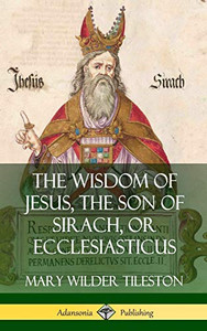 The Wisdom of Jesus, the Son of Sirach, or Ecclesiasticus (Hardcover) The Wisdom of Jesus, the Son of Sirach, or Ecclesiasticus (Hardcover)