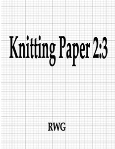Knitting Paper 2: 3: 50 Pages 8.5" X 11" Knitting Paper 2: 3: 50 Pages 8.5" X 11"