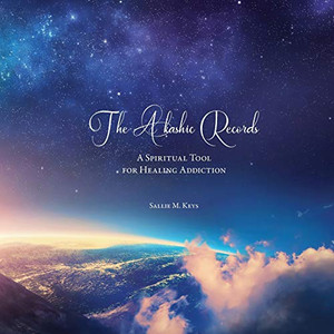 The Akashic Records: A Spiritual Tool for Healing Addiction The Akashic Records: A Spiritual Tool for Healing Addiction