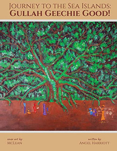 Journey to the Sea Islands: Gullah Geechie Good!