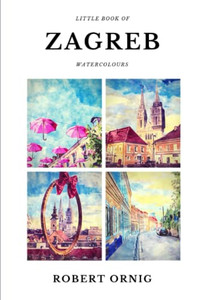 Little Book of Zagreb Watercolours Little Book of Zagreb Watercolours