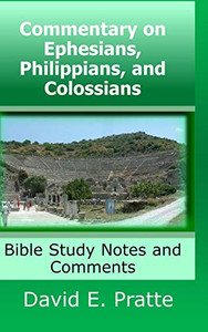 Commentary on Ephesians, Philippians, and Colossians: Bible Study Notes and Comments