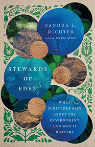 Stewards of Eden: What Scripture Says About the Environment and Why It Matters Stewards of Eden: What Scripture Says About the Environment and Why It Matters